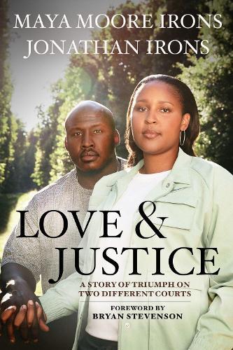 Love & Justice: A Story of Triumph on Two Different Courts  by Maya Moore Irons at Abbey's Bookshop, 