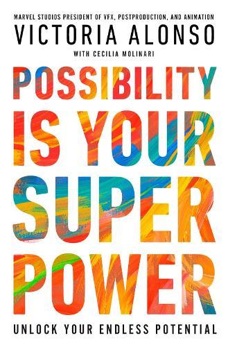 Possibility Is Your Superpower: Unlock Your Endless Potential  by Victoria Alonso at Abbey's Bookshop, 