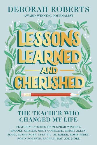 Lessons Learned and Cherished: The Teacher Who Changed My Life  by Deborah Roberts at Abbey's Bookshop, 