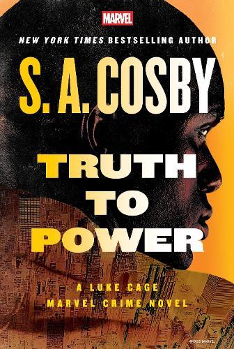 Truth to Power: A Luke Cage Marvel Crime Novel  by S. A. Cosby at Abbey's Bookshop, 