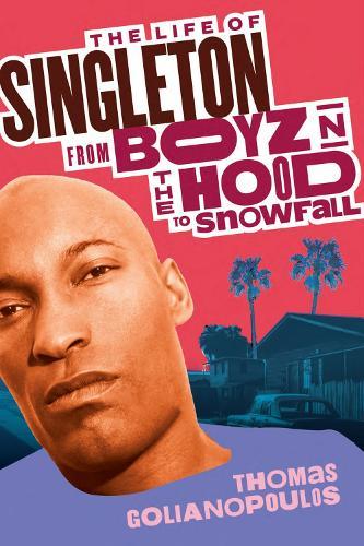 The Life of Singleton: From Boyz N The Hood to Snowfall  by Thomas Golianopoulos at Abbey's Bookshop, 