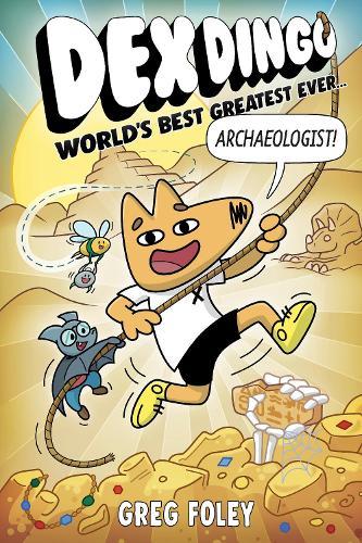 Dex Dingo: World's Best Greatest Ever Archaeologist  by Greg Foley at Abbey's Bookshop, 