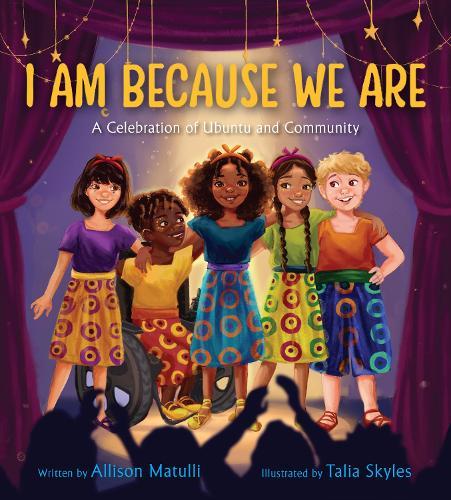 I Am Because We Are: A Celebration of Community and Ubuntu  by Allison Matulli at Abbey's Bookshop, 