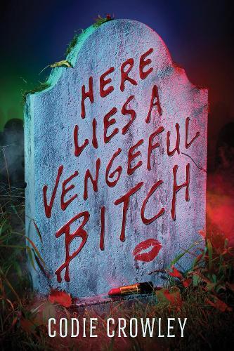 Here Lies a Vengeful Bitch  by Codie Crowley at Abbey's Bookshop, 