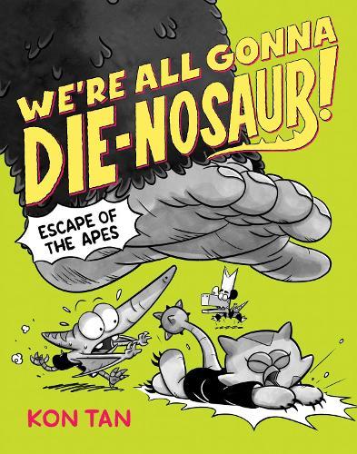 We're All Gonna Die-nosaur!: Escape of the Apes  by Kon Tan at Abbey's Bookshop, 