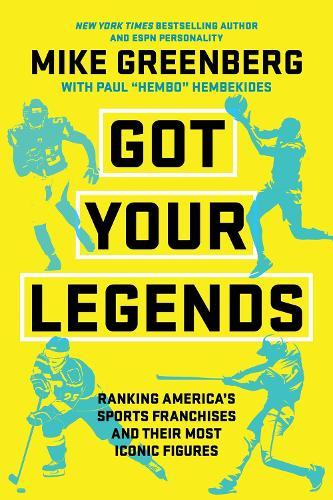 Got Your Legends: Ranking Americas Sports Franchises and Their Most Iconic Figures  by Mike Greenberg at Abbey's Bookshop, 