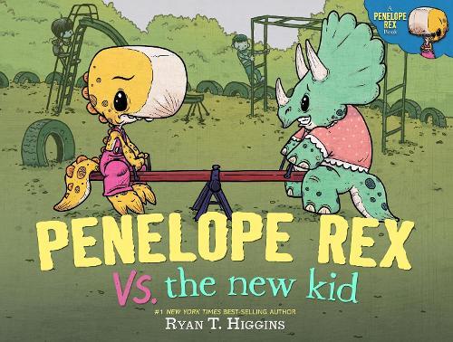 Penelope Rex vs. the New Kid  by Ryan T. Higgins at Abbey's Bookshop, 