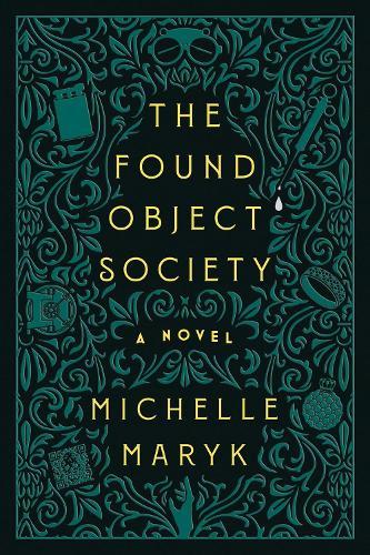 The Found Object Society: A Novel  by Michelle Maryk at Abbey's Bookshop, 