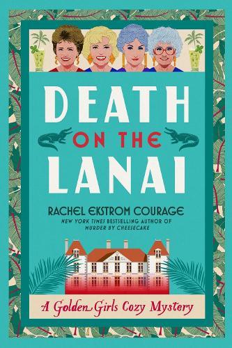 Death on the Lanai: A Golden Girls Cozy Mystery  by Rachel Ekstrom Courage at Abbey's Bookshop, 