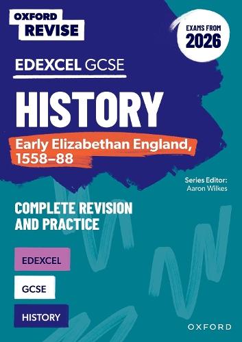 Oxford Revise: Edexcel GCSE History: Early Elizabethan England, 1558-88 Complete Revision and Practice (Exams from 2026)  by Aaron Wilkes at Abbey's Bookshop, 