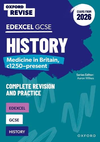 Oxford Revise: Edexcel GCSE History: Medicine in Britain, c1250-present Complete Revision and Practice (Exams from 2026)  by Aaron Wilkes at Abbey's Bookshop, 