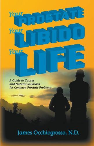 Your Prostate, Your Libido, Your Life  by James Occhiogrosso at Abbey's Bookshop, 