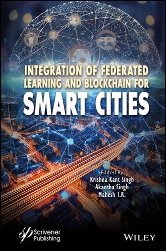Integration of Federated Learning and Blockchain for Smart Cities  by Krishna Kant Singh (Delhi Technical Campus, Greater Noida, UP, India) at Abbey's Bookshop, 