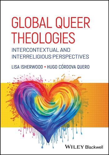 Global Queer Theologies: Intercontextual and Interreligious Perspectives