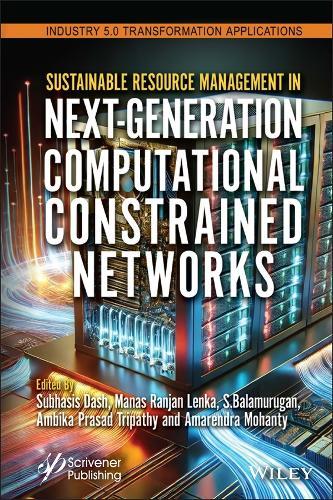Sustainable Resource Management in Next-Generation Computational Constrained Networks  by Subhasis Dash (School of Computer Engineering KIIT Deemed to be University, Bhubaneswar, Odisha, India) at Abbey's Bookshop, 