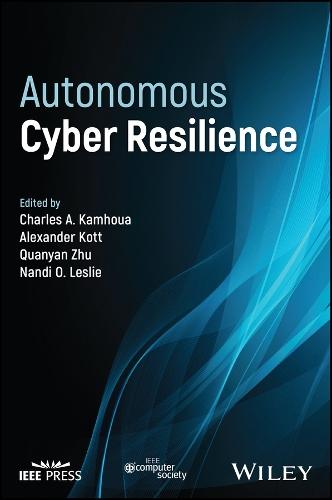 Autonomous Cyber Resilience  by Charles A. Kamhoua (United States Army Research Laboratory?s Network Security Branch) at Abbey's Bookshop, 