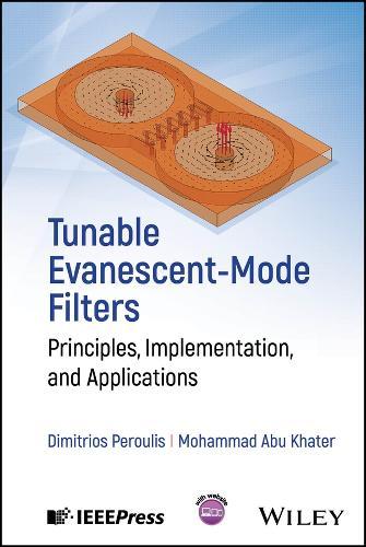 Tunable Evanescent-Mode Filters: Principles, Implementation, and Applications  by Dimitrios Peroulis (Purdue University, West Lafayette, IN, USA) at Abbey's Bookshop, 