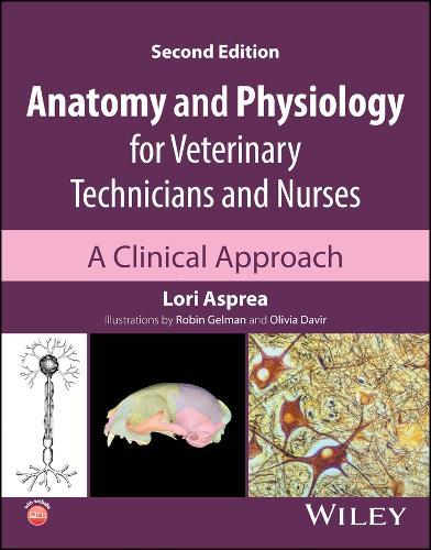 Anatomy and Physiology for Veterinary Technicians and Nurses: A Clinical Approach  by Lori Asprea (Animal Medical Center, New York City, New York) at Abbey's Bookshop, 