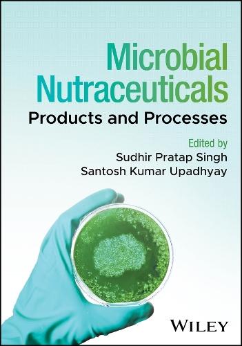 Microbial Nutraceuticals: Products and Processes  by Sudhir Pratap Singh (Center of Innovative and Applied Bioprocessing, Mohali, India) at Abbey's Bookshop, 