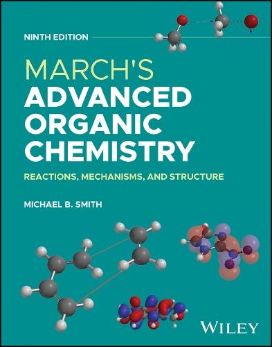 March's Advanced Organic Chemistry: Reactions, Mechanisms, and Structure  by Michael B. Smith (University of Connecticut) at Abbey's Bookshop, 