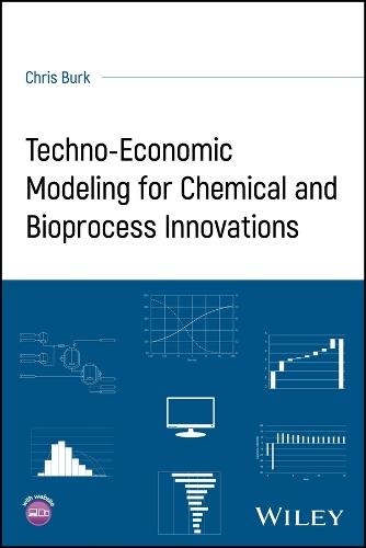 Techno-Economic Modeling for Chemical and Bioprocess Innovations  by Chris Burk (Burk TechnoEconomics, Verdi, NV, USA) at Abbey's Bookshop, 