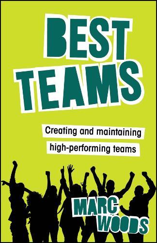 Best Teams: Creating and Maintaining High-Performing Teams  by Marc Woods at Abbey's Bookshop, 