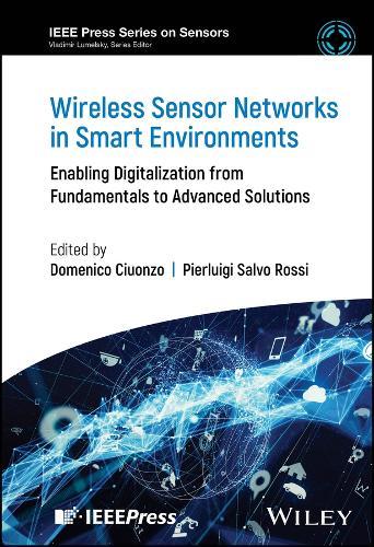 Wireless Sensor Networks in Smart Environments: Enabling Digitalization from Fundamentals to Advanced Solutions  by Domenico Ciuonzo (University of Naples Federico II, Italy) at Abbey's Bookshop, 