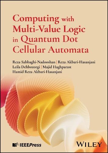 Computing with Multi-Value Logic in Quantum Dot Cellular Automata  by Reza Sabbaghi-Nadooshan (Islamic Azad University, Iran) at Abbey's Bookshop, 