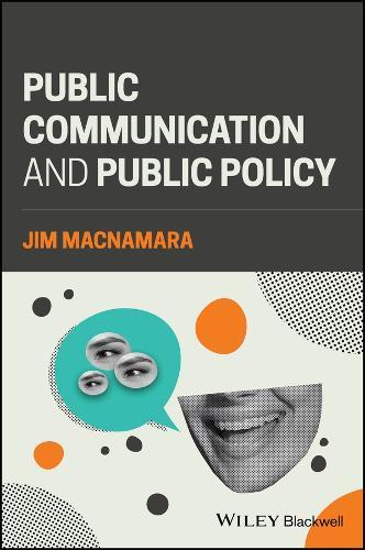 Public Communication and Public Policy: Reviving Democracy by Recalibrating Public Communication  by Jim Macnamara (University of Technology Sydney, Australia) at Abbey's Bookshop, 