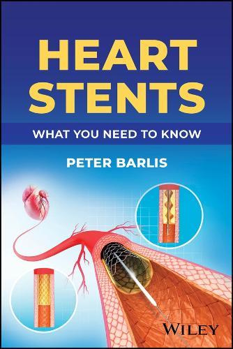 Heart Stents: What You Need to Know  by Peter Barlis (University of Melbourne, Australia) at Abbey's Bookshop, 