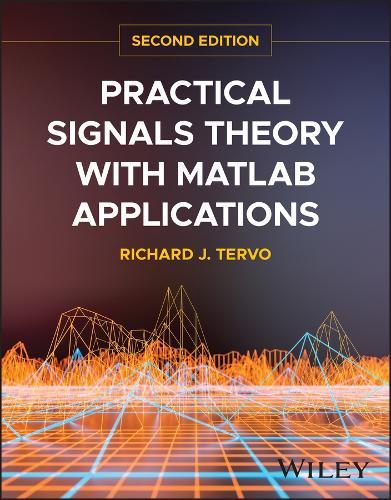 Practical Signals Theory with MATLAB Applications  by Richard J. Tervo (University of New Brunswick) at Abbey's Bookshop, 