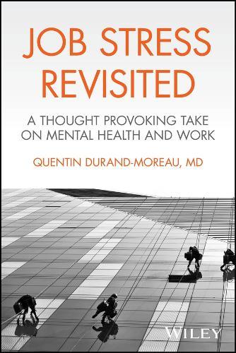 Job Stress Revisited: A Thought Provoking Take on Mental Health and Work  by Quentin Durand-Moreau (University of Alberta) at Abbey's Bookshop, 