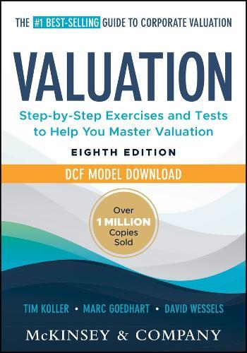 Valuation: Measuring and Managing the Value of Companies: Book + DCF Model Download  by Tim Koller (McKinsey's Strategy and Corporate Finance Insights) at Abbey's Bookshop, 