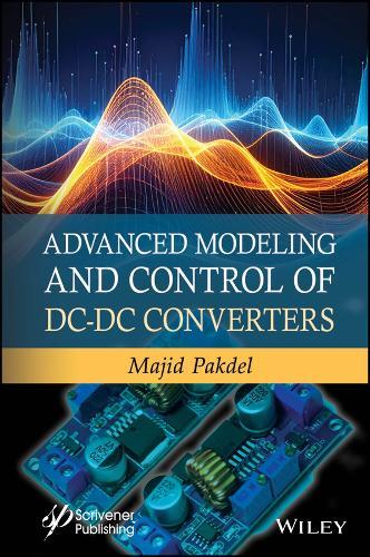 Advanced Modeling and Control of DC-DC Converters  by Majid Pakdel (University of Zanjan, Iran) at Abbey's Bookshop, 