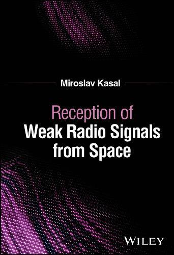 Reception of Weak Radio Signals from Space  by Miroslav Kasal (Brno University of Technology, Czech Republic) at Abbey's Bookshop, 