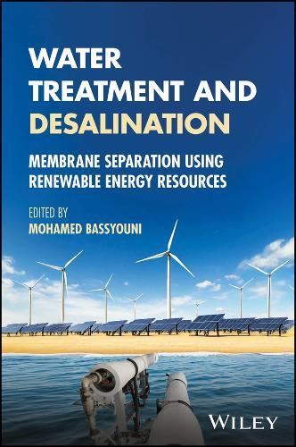 Water Treatment and Desalination: Membrane Separation using Renewable Energy Resources  by Mohamed Bassyouni (Port Said University, Egypt) at Abbey's Bookshop, 