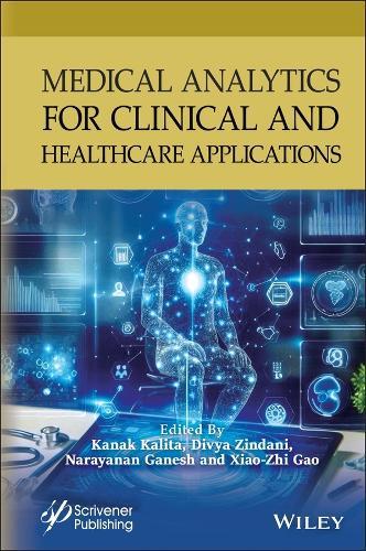 Medical Analytics for Clinical and Healthcare Applications  by Kanak Kalita (Vel Tech Rangarajan Dr. Sagunthala R&D Institute of Science and Technology, India) at Abbey's Bookshop, 