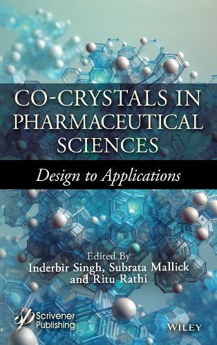 Co-Crystals in Pharmaceutical Sciences: Design to Applications  by Inderbir Singh Bakshi (Chitkara College of Pharmacy, Chitkara University, Punjab, India) at Abbey's Bookshop, 