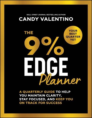 The 9% Edge Planner: A Quarterly Guide to Help You Maintain Clarity, Stay Focused, and Keep You on Track for Success  by Candy Valentino at Abbey's Bookshop, 