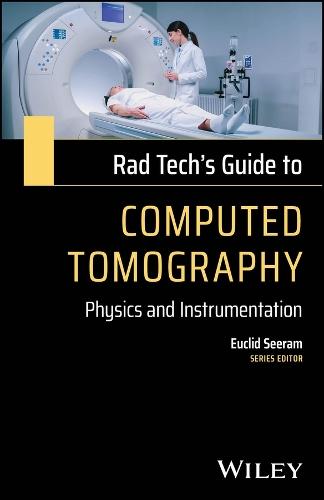 Rad Tech's Guide to Computed Tomography: Physics and Instrumentation