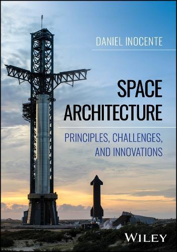 Space Architecture: Principles, Challenges, and Innovations  by Daniel Inocente (Arizona State University) at Abbey's Bookshop, 