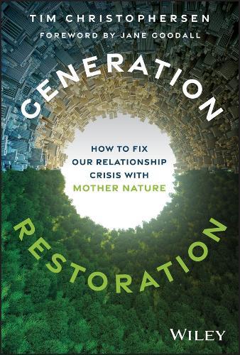 Generation Restoration: How to Fix Our Relationship Crisis with Mother Nature  by Tim Christophersen at Abbey's Bookshop, 
