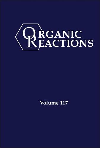 Organic Reactions, Volume 117  by Kevin H. Shaughnessy (Stanford University; University of Alabama) at Abbey's Bookshop, 