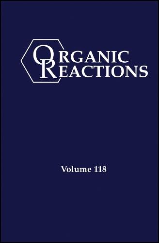 Organic Reactions, Volume 118