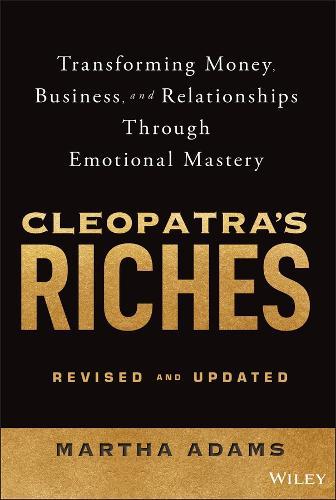 Cleopatra's Riches: Transforming Money, Business, and Relationships Through Emotional Mastery, Revised and Updated  by Martha Adams at Abbey's Bookshop, 