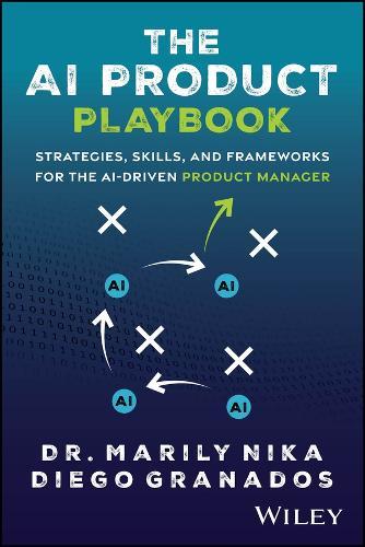 The AI Product Playbook: Strategies, Skills, and Frameworks for the AI-Driven Product Manager  by Marily Nika (Harvard Business School) at Abbey's Bookshop, 