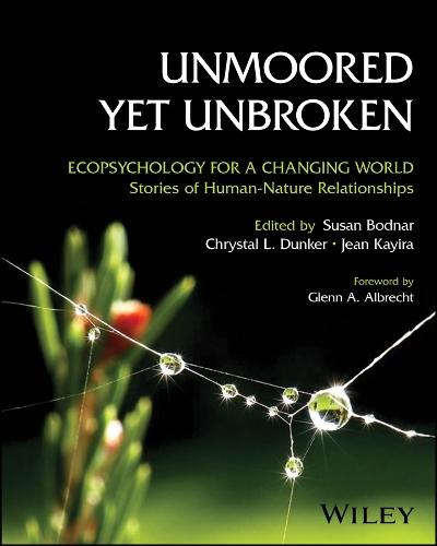 Unmoored Yet Unbroken: Ecopsychology for a Changing World Stories of Human-Nature Relationships  by Susan Bodnar (Columbia University, NY) at Abbey's Bookshop, 