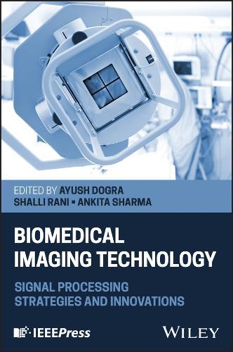 Biomedical Imaging Technology: Signal Processing Strategies and Innovations  by Ayush Dogra (Chitkara University Institute of Engineering and Technology, Chitkara University, India) at Abbey's Bookshop, 