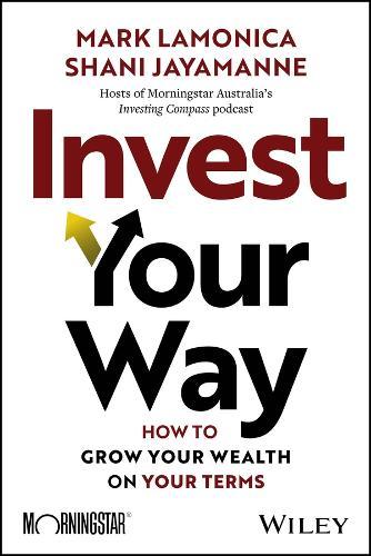 Invest Your Way: How to Grow Your Wealth on Your Terms  by Mark LaMonica at Abbey's Bookshop, 