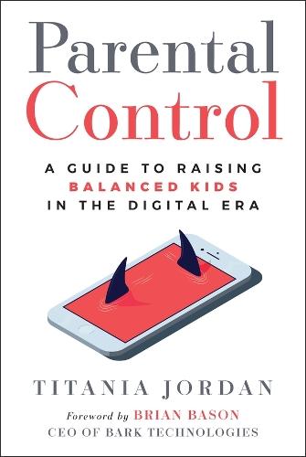 Parental Control: A Guide to Raising Balanced Kids in the Digital Era
